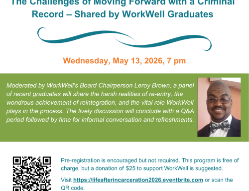 Announcing a WorkWell Special Event: Life After Incarceration – Shared by WorkWell Graduates